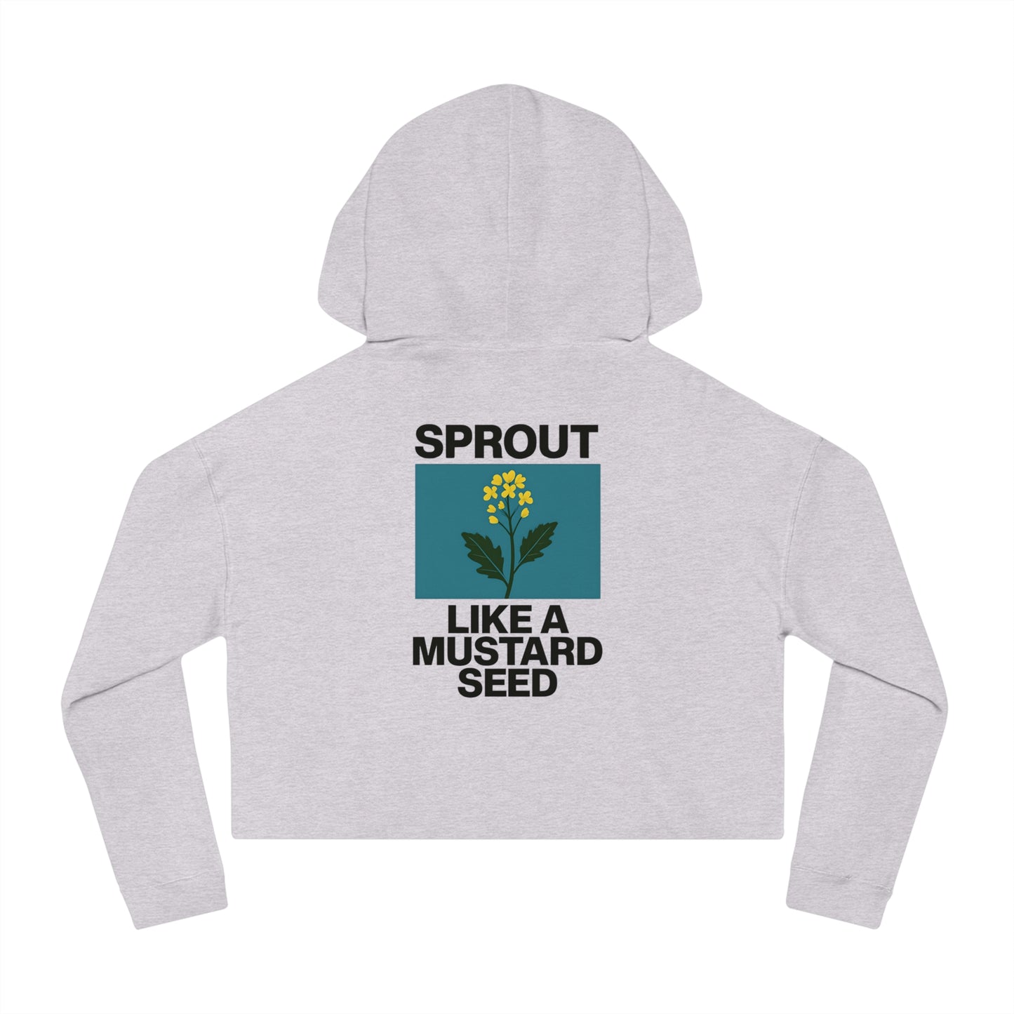 Cropped Hoodie — “Sprout Like a Mustard Seed” Floral Cropped Hooded Sweatshirt